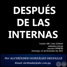 DESPUS DE LAS INTERNAS - Por ALCIBADES GONZLEZ DELVALLE - Domingo, 25 de Diciembre de 2022